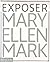 Exposer Mary Ellen Mark : L...