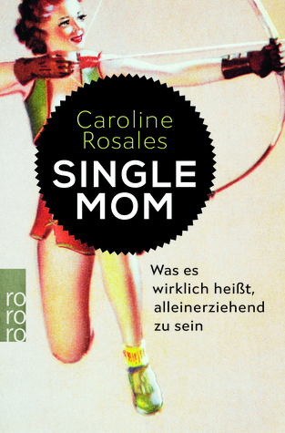 Single Mom: Was es wirklich heißt, alleinerziehend zu sein