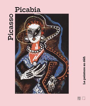 Picasso Picabia: La peinture au défi