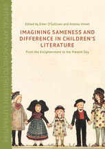 Imagining Sameness and Difference in Children's Literature: From the Enlightenment to the Present Day (Critical Approaches to Children's Literature)