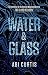 Water & Glass by Abi Curtis Water & Glass by Abi Curtis
