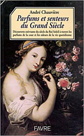 Parfums et senteurs du grand siècle (Paperback)
