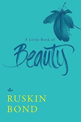 A Little Book Of Beauty By Ruskin Bond