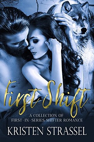 First Shift: A Collection of First in Series Shifter Romance (Kindle Edition)