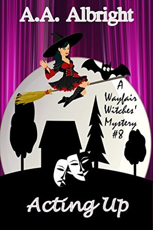 Acting Up (Wayfair Witches #8)
