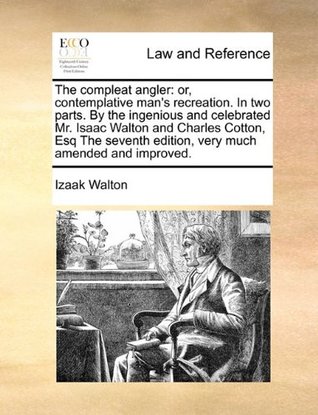 The compleat angler: or, contemplative man's recreation. In two parts, very much amended and improved.