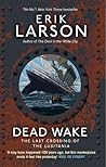 DEAD WAKE by Erik Larson
