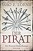 Der Pirat: Ein Francis-Drake-Roman