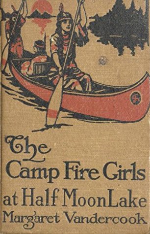 The Camp Fire Girls at Half Moon Lake (Kindle Edition)