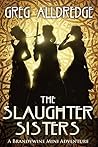 A Slaughter Sisters Adventure #1 by Greg Alldredge