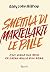 Smettila di martellarti le palle (Italian Edition)