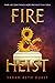 Fire and Heist