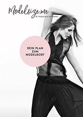 Modelsize.me: Dein Plan zum Modelbody (German Edition)