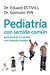 PEDIATRIA CON SENTIDO COMUN PARA PADRES (Spanish Edition)