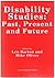 Disability Studies: Past, Present and Future