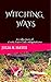 Witching Ways: A Collection...