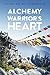 Alchemy of a Warrior's Heart