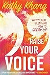 Book cover for Raise Your Voice: Why We Stay Silent and How to Speak Up