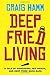 Deep Fried Living: A Dark Comedy Thriller