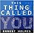 This Thing Called You by Ernest Shurtleff Holmes This Thing Called You by Ernest Shurtleff Holmes