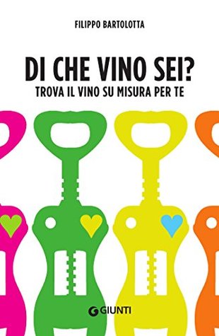 Di che vino sei?: Trova il vino su misura per te (Italian Edition)
