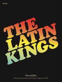 The Latin Kings portafolio : den sanna berättelsen om Chepe, Dogge och Salla