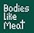 Bodies Like Meat