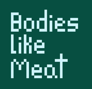 Bodies Like Meat