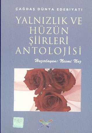 Çağdaş Dünya Edebiyatı Yalnızlık ve Hüzün Şiirleri Antolojisi