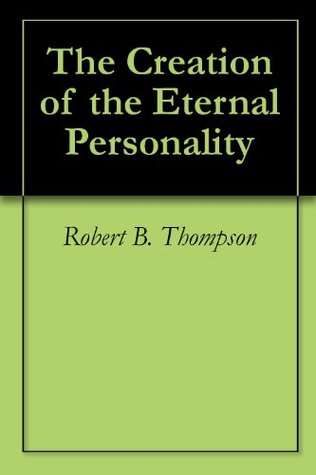 The Creation of the Eternal Personality