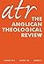 The Anglican Theological Review by Jason A. Fout