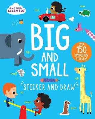 Start Little Learn Big: Big and Small Sticker and Draw [Paperback] [Oct 31, 2017] Parragon Books Ltd (Paperback)