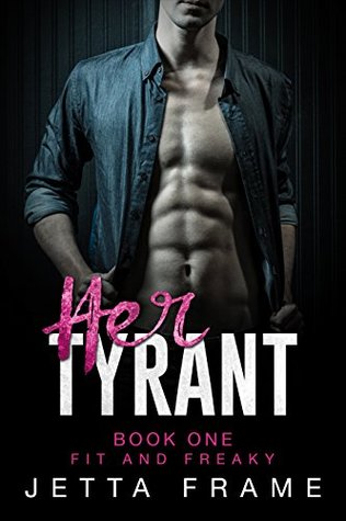 Her Tyrant: A Contemporary Curvy Girl Romance (Fit and Freaky Book 1)