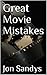 Great Movie Mistakes