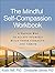 The Mindful Self-Compassion...