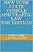 NEW YORK STATE VEHICLE AND TRAFFIC LAW 2018 EDITION