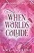 When Worlds Collide (Sanctu...