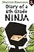 Diary of a 6th Grade Ninja: Diary of a 6th Grade Ninja Book 1