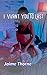 I Want You To Last by Jaime Thorne