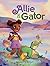 Allie & Gator: A Story Abou...