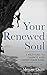 Your Renewed Soul by Megan Dean