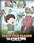 Teach Your Dragon to Stop Lying: A Dragon Book To Teach Kids NOT to Lie. A Cute Children Story To Teach Children About Telling The Truth and Honesty. (My Dragon Books 15)
