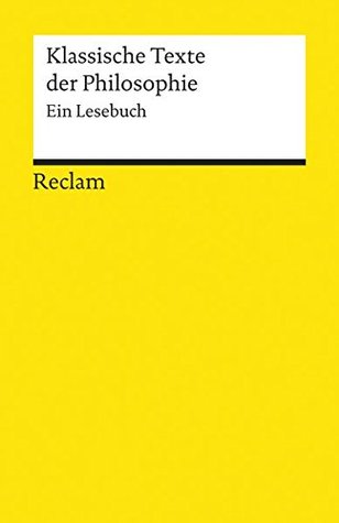 Klassische Texte der Philosophie: Ein Lesebuch (Perfect Paperback)