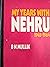 My Years With Nehru
