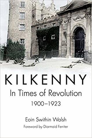Kilkenny: In Times of Revolution, 1900-1923 (Paperback)