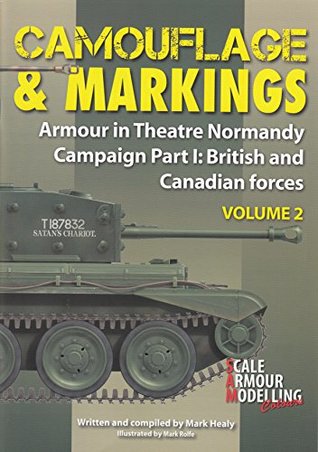 WPTCM2 Warpaint Books - Camouflage & Markings: Armour in Theatre Normandy Campaign Part I: British and Canadian Forces Volume 2 by Mark Healy (2015-08-02)