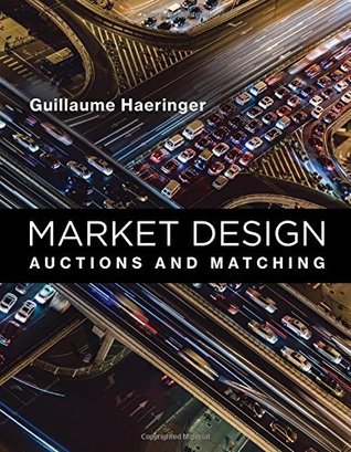 Market Design: Auctions and Matching (The MIT Press)