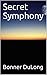 Secret Symphony by Bonner DuLong