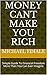 MONEY CAN'T MAKE YOU RICH: ...