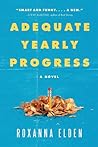 Adequate Yearly Progress by Roxanna Elden Adequate Yearly Progress by Roxanna Elden